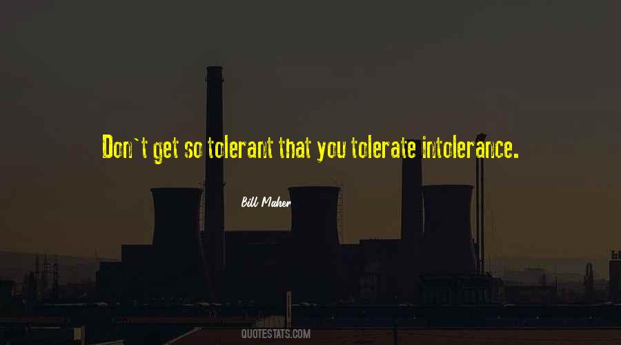 Tolerance Intolerance Quotes #1850182
