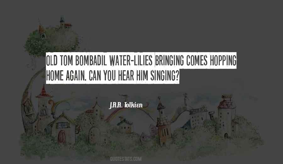 Tolkien Tom Bombadil Quotes #1272507