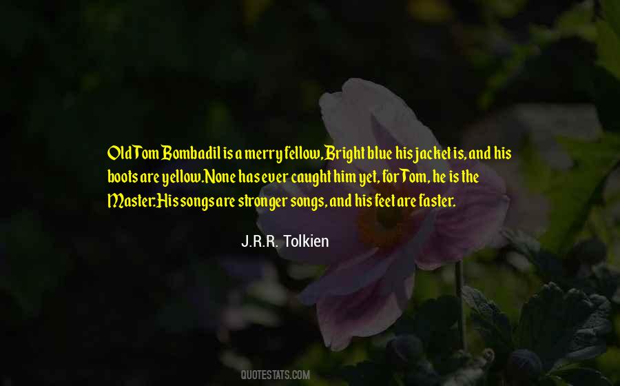 Tolkien Tom Bombadil Quotes #233298