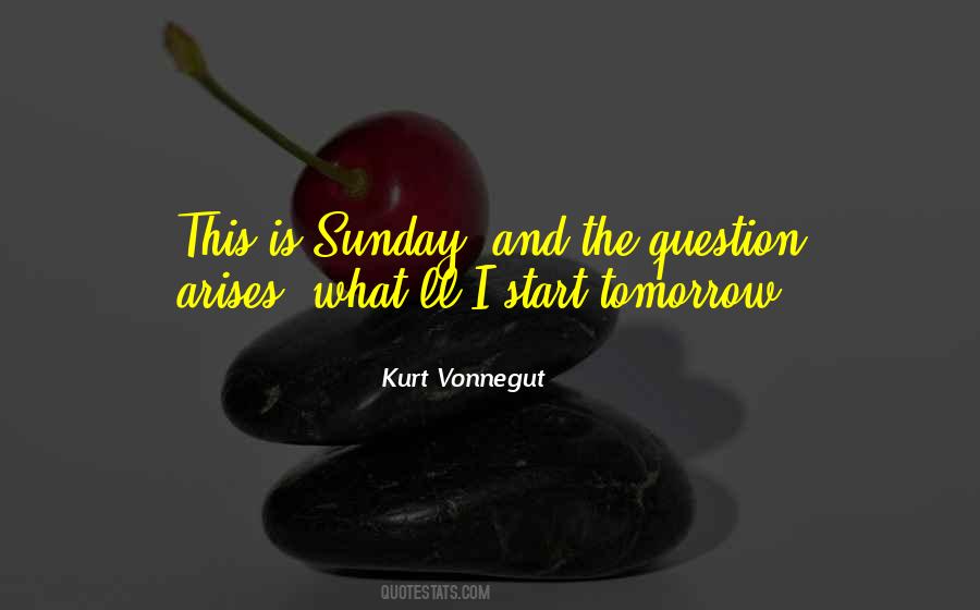 Tomorrow And Tomorrow And Tomorrow Kurt Vonnegut Quotes #416554