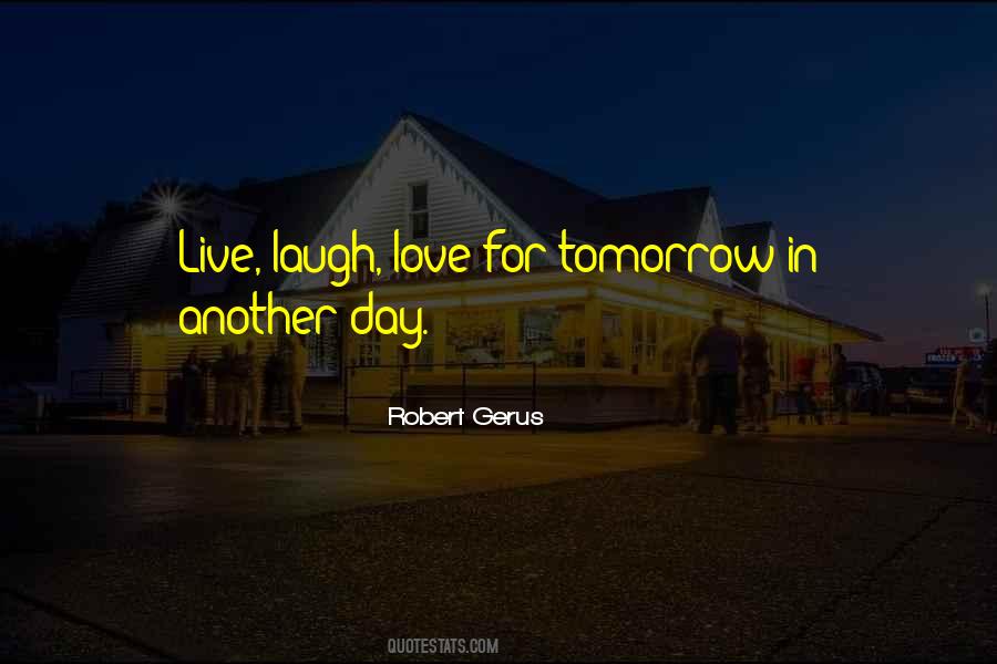 Tomorrow Is Just Another Day Quotes #1126235