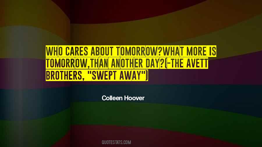 Tomorrow Is Just Another Day Quotes #907749