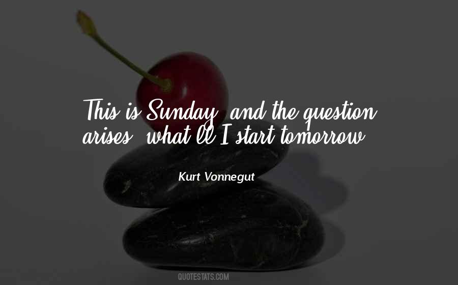 Tomorrow Is Sunday Quotes #416554