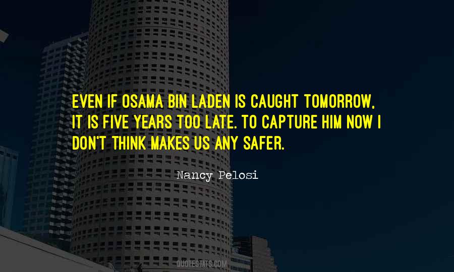 Tomorrow Maybe Too Late Quotes #588186