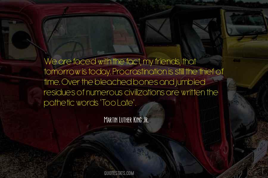 Tomorrow Maybe Too Late Quotes #789398