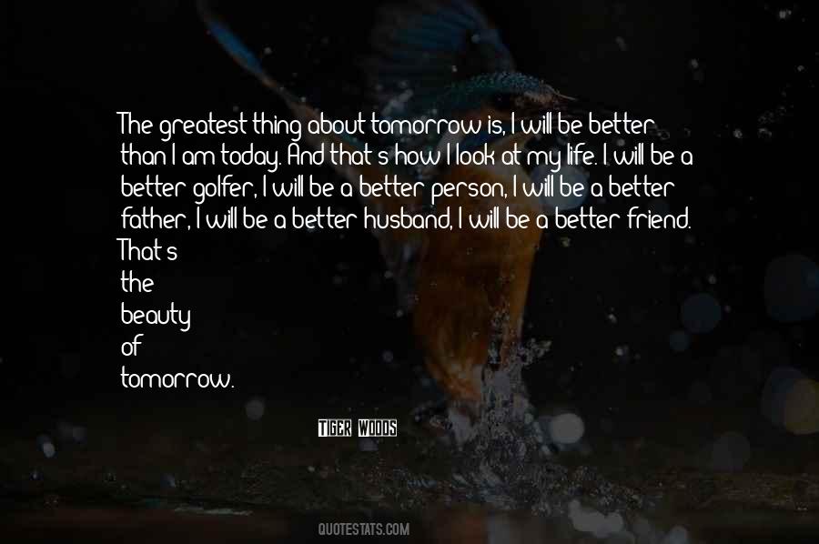 Tomorrow Would Be Better Quotes #258068