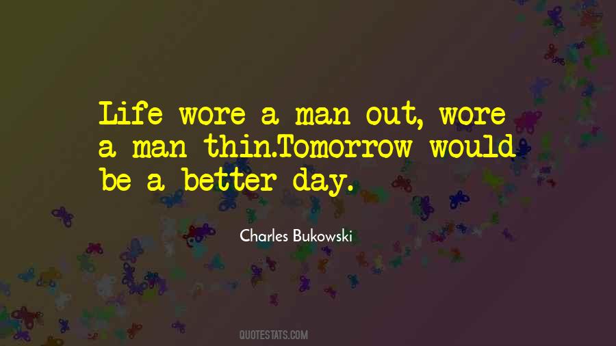 Tomorrow Would Be Better Quotes #449453