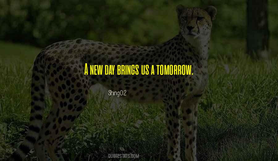 Tomorrow's A New Day Quotes #669819