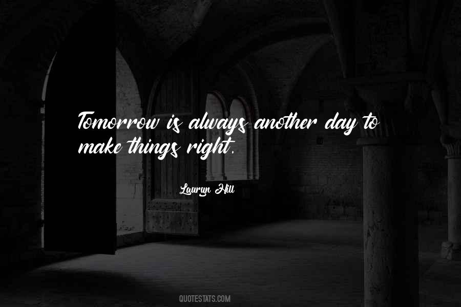 Tomorrow's Another Day Quotes #218859