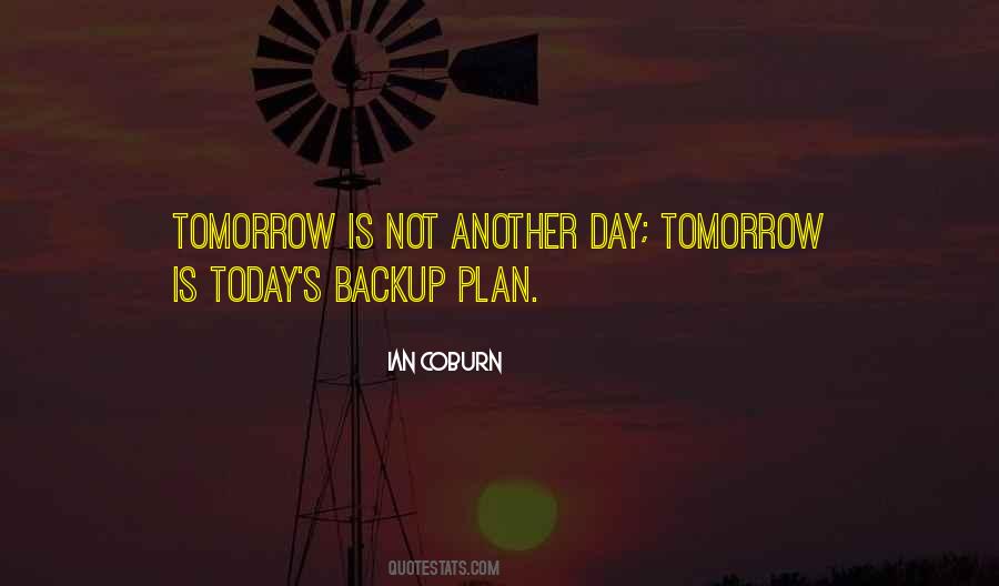 Tomorrow's Another Day Quotes #742642