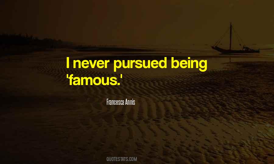 Quotes About Being Famous #1122789