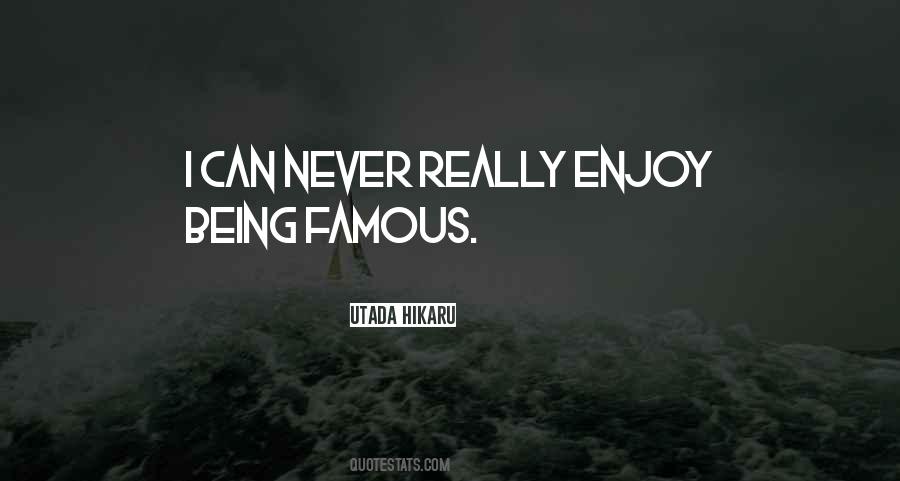Quotes About Being Famous #1867480