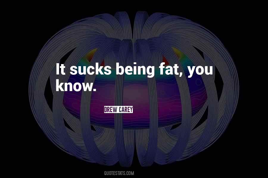 Quotes About Being Fat #1786812