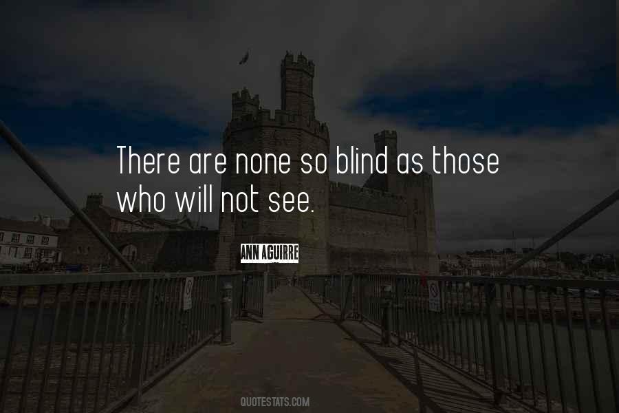 Too Blind To See Quotes #31511