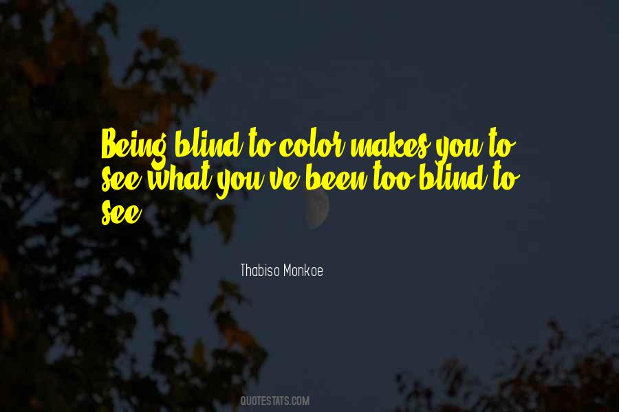 Too Blind To See Quotes #348024