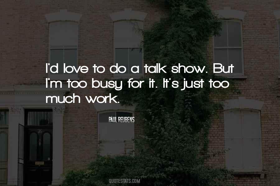 Too Busy Love Quotes #355427