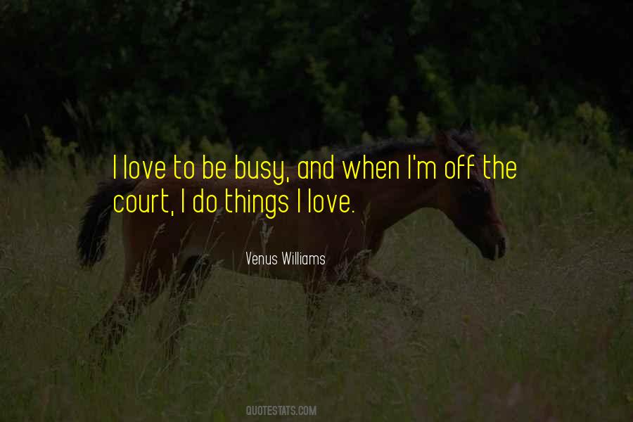 Too Busy To Love Me Quotes #157339