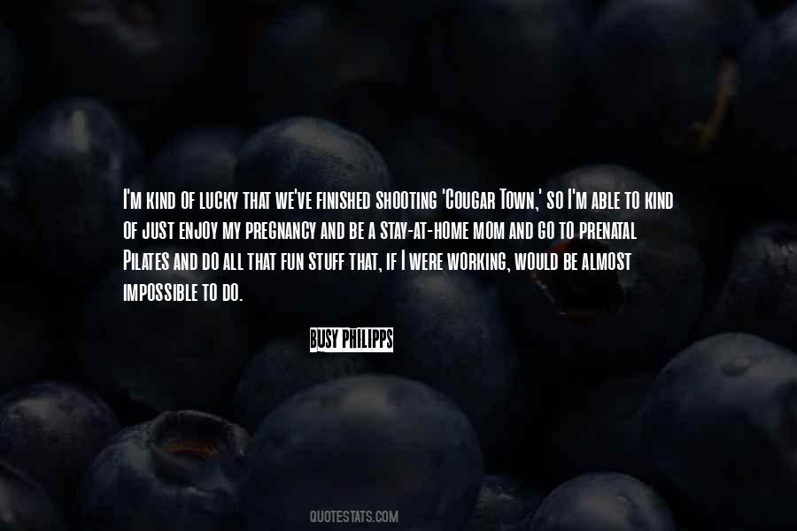 Too Busy Working Quotes #1102950