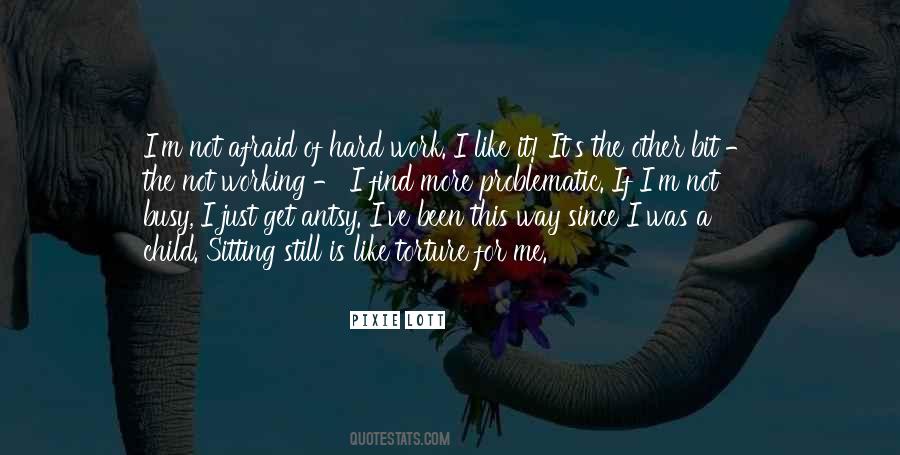 Too Busy Working Quotes #272714
