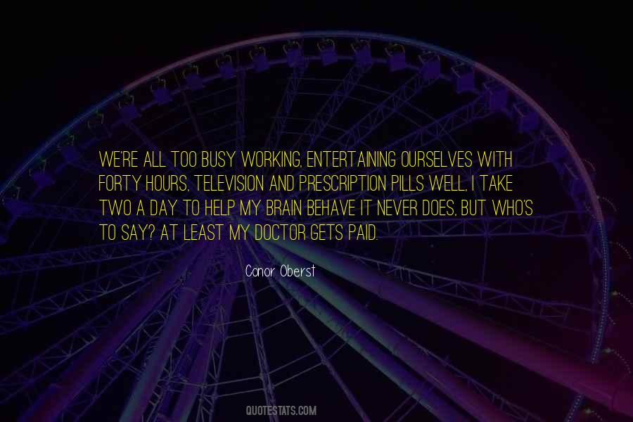 Too Busy Working Quotes #572847