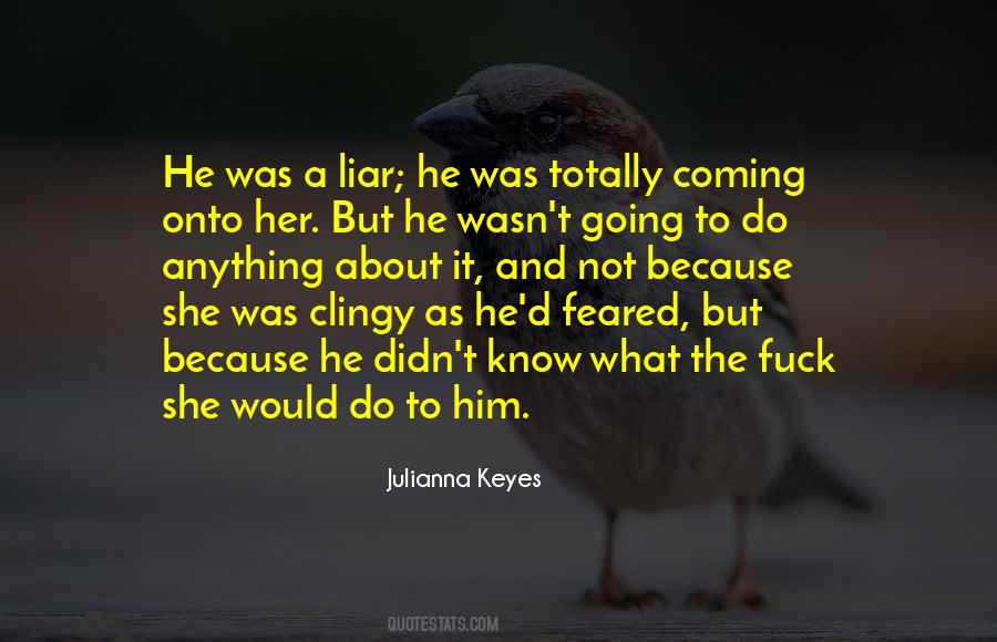 Too Clingy Quotes #981570