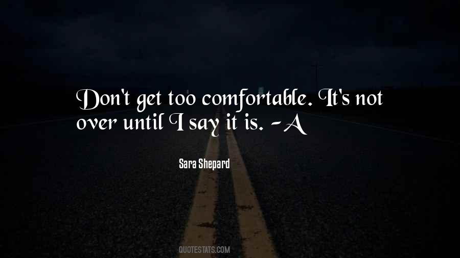 Too Comfortable Quotes #1312913