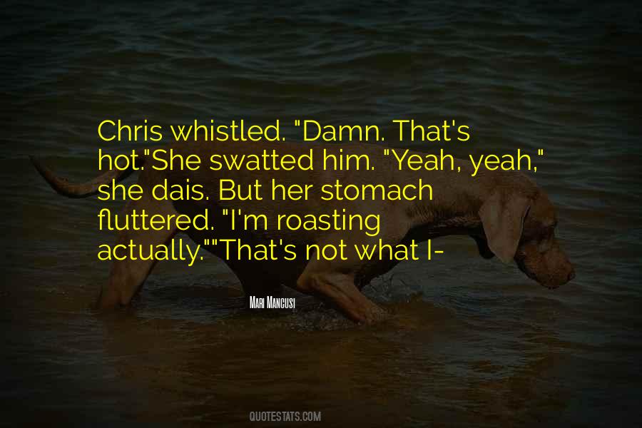 Too Damn Hot Quotes #532199