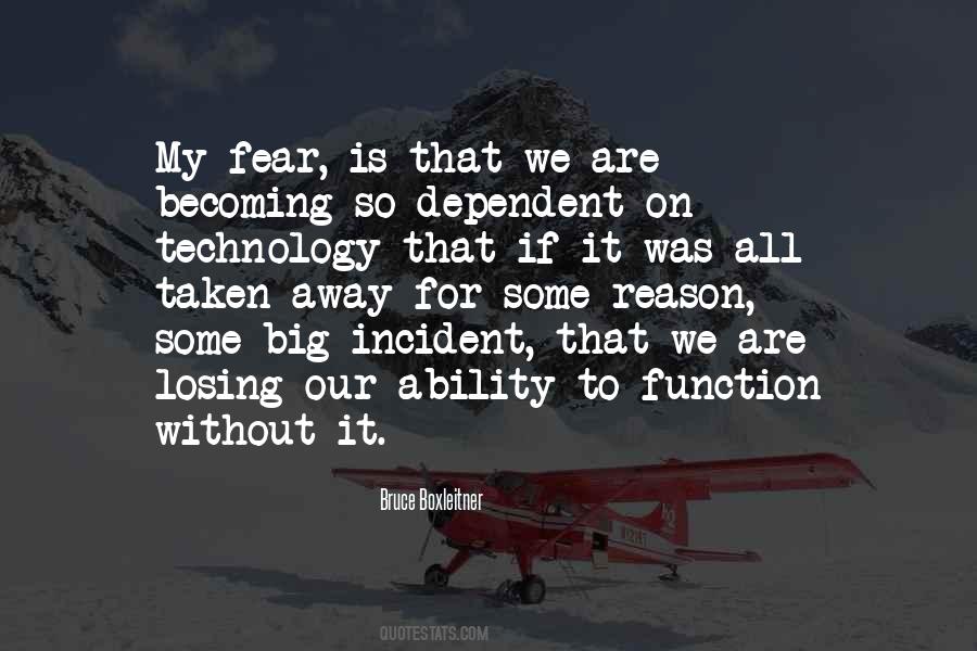 Too Dependent On Technology Quotes #607483 Too Dependent On Technology Quotes #607483
