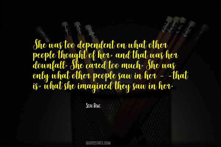 Too Dependent Quotes #1213969