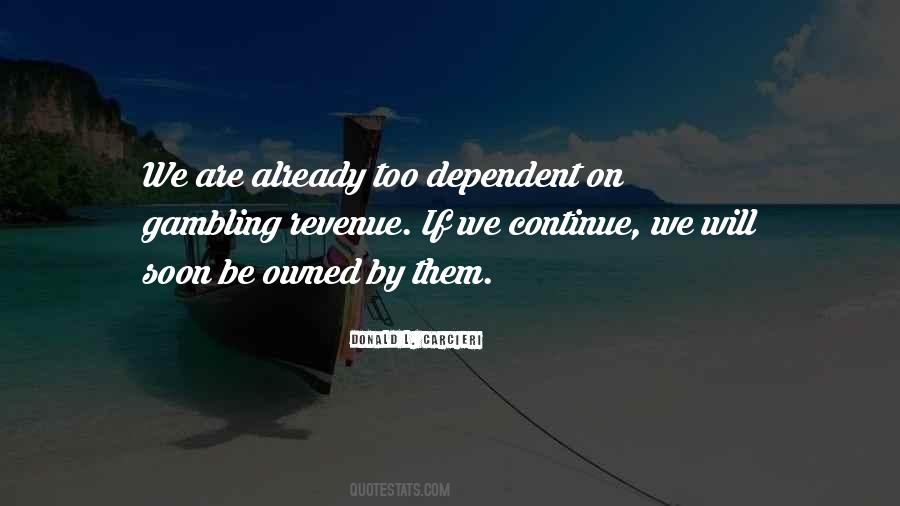 Too Dependent Quotes #145124