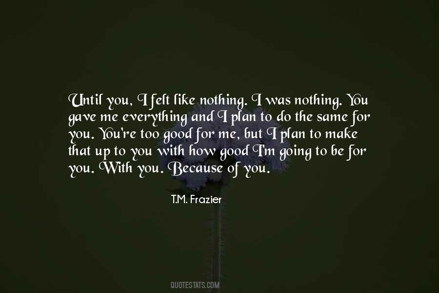 Too Good For Me Quotes #1725390