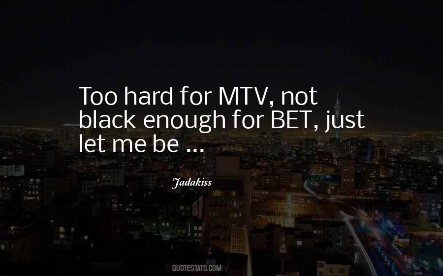 Too Hard For Me Quotes #1371570