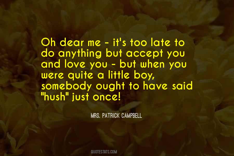 Too Late To Love Me Quotes #1152821