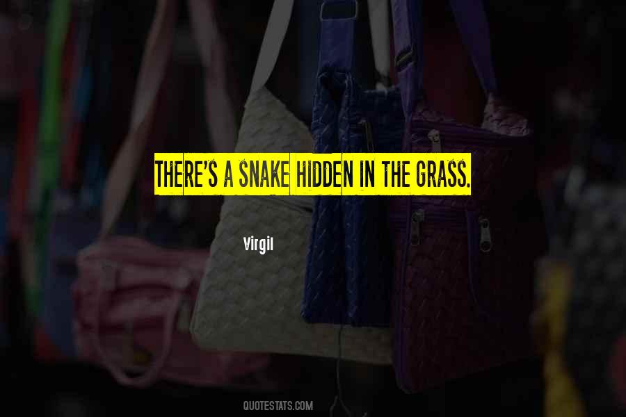 Too Many Snakes In The Grass Quotes #943575