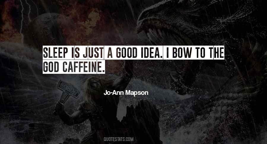Too Much Caffeine Quotes #472382