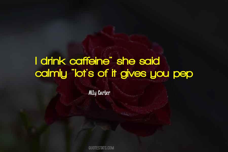 Too Much Caffeine Quotes #592425