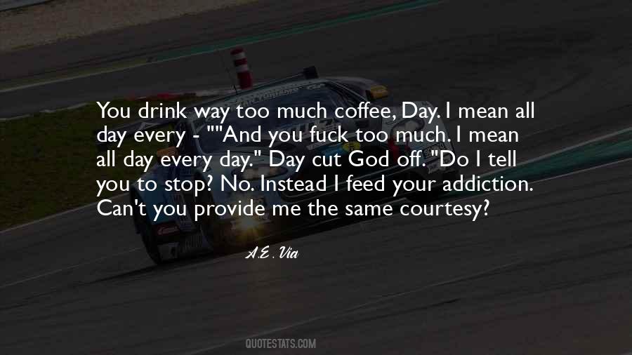 Too Much Coffee Quotes #1478115