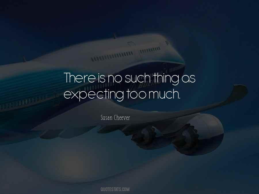 Too Much Expecting Quotes #729061