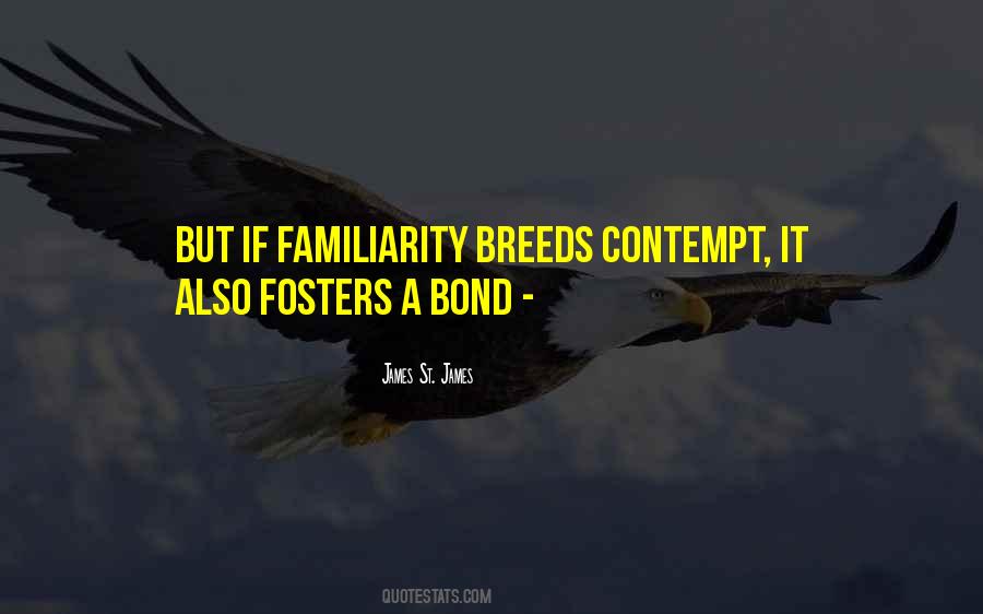 Too Much Familiarity Breeds Contempt Quotes #1586273