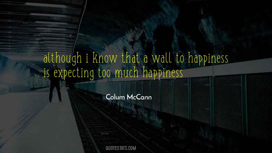 Too Much Happiness Quotes #412524