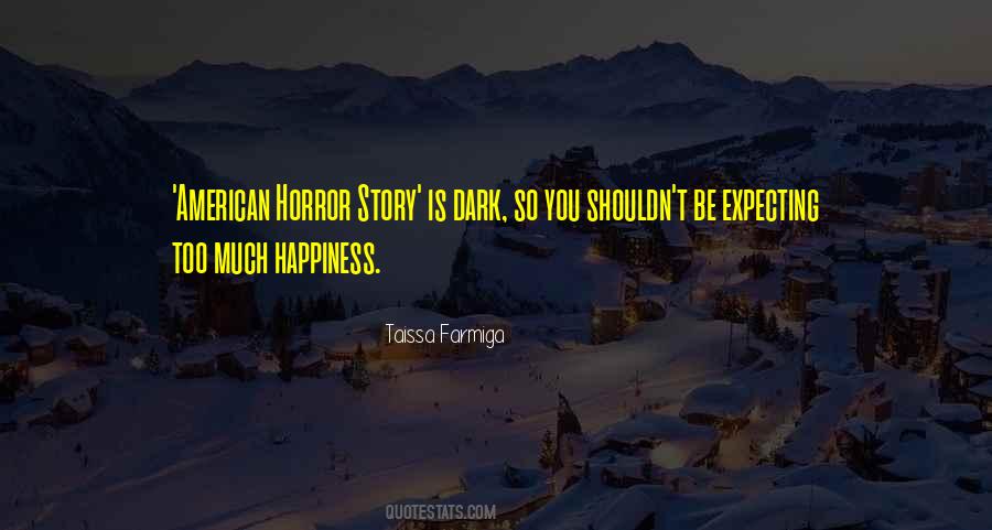 Too Much Happiness Quotes #416746