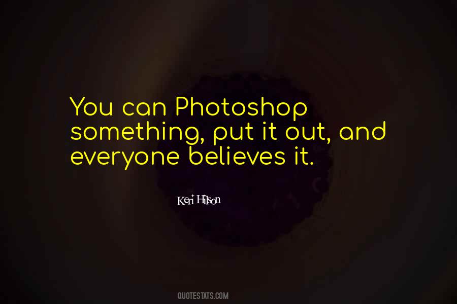 Too Much Photoshop Quotes #150493