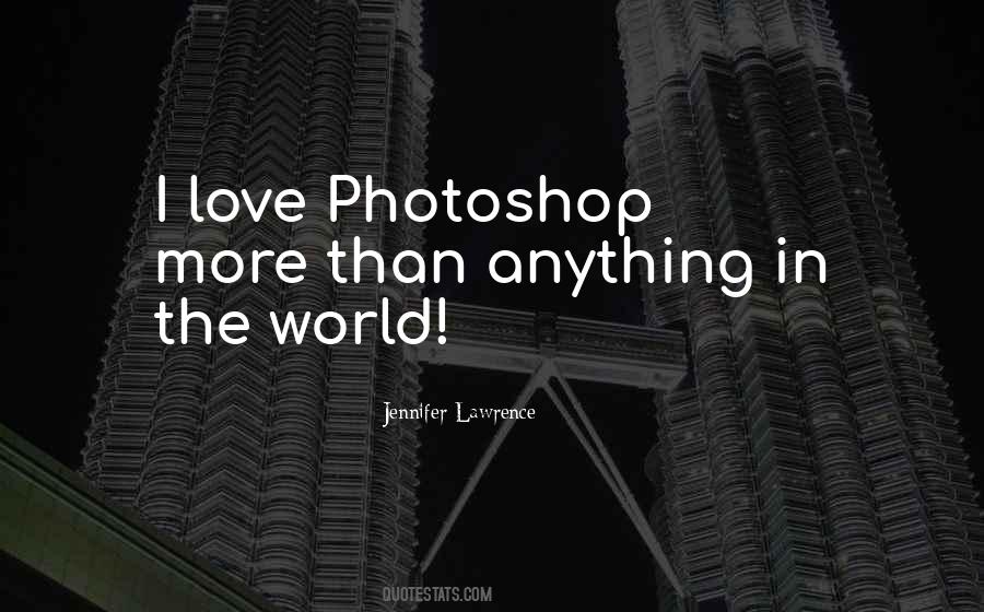 Too Much Photoshop Quotes #431000