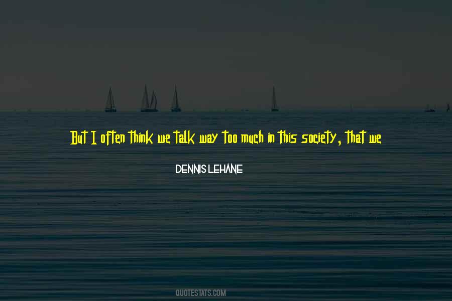 Too Much Talk Quotes #381908