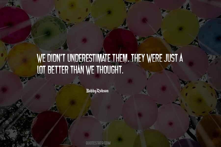 Too Often We Underestimate Quotes #47337