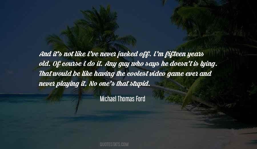 Too Old For Playing Games Quotes #88730