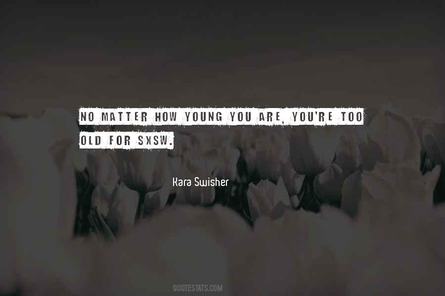 Too Old For You Quotes #505820