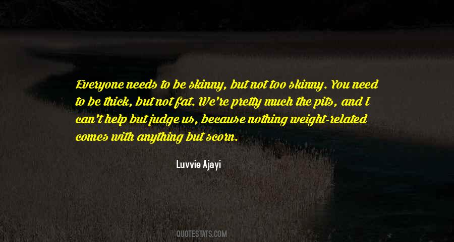 Too Skinny Quotes #745197