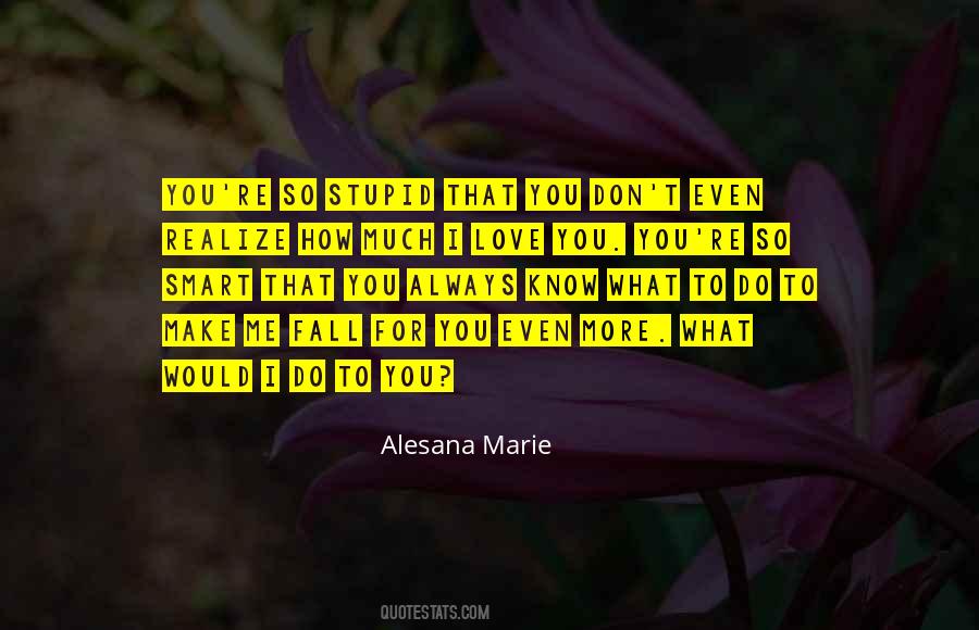 Too Stupid To Realize Quotes #871612 Too Stupid To Realize Quotes #871612
