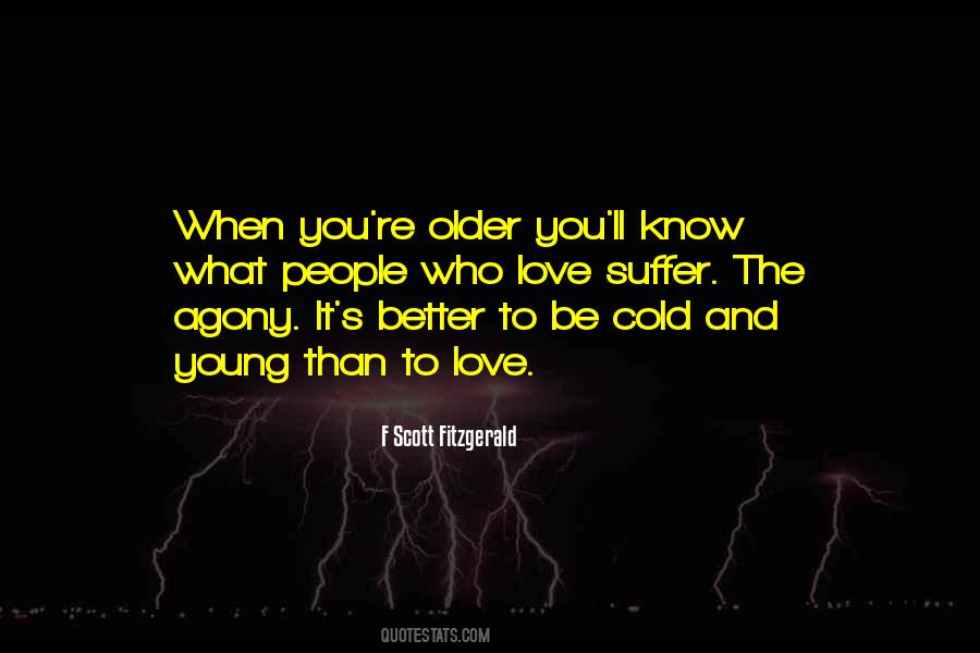 Too Young To Know Better Quotes #1714642